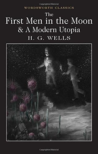 The First Men in the Moon and a Modern Utopia