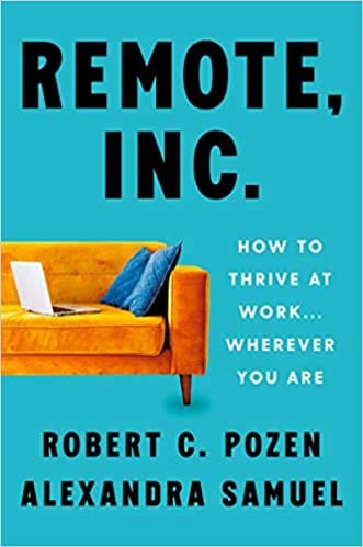 Remote, Inc. : How to Thrive at Work . . . Wherever You Are