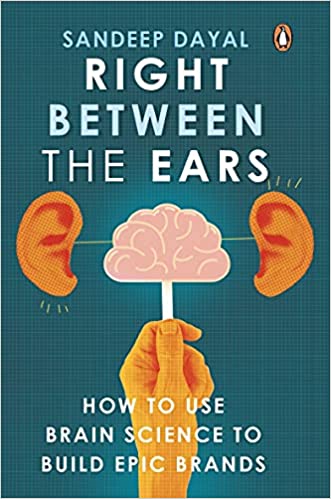 Right Between the Ears: How to Use Brain Science to Build Epic Brands