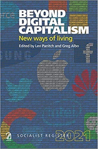 Beyond Digital Capitalism- Socialist Register 2021: New Ways Of Living