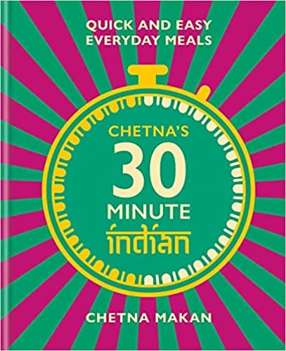 Chetnas 30 Inute Indian Quick And Easy Everyday Meals