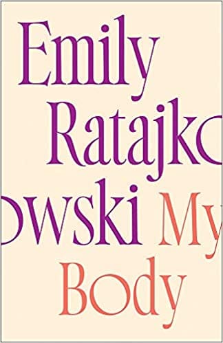 My Body Emily Ratajkowskis Deeply Honest And Personal Exploration Of What It Means To Be A Woman Today