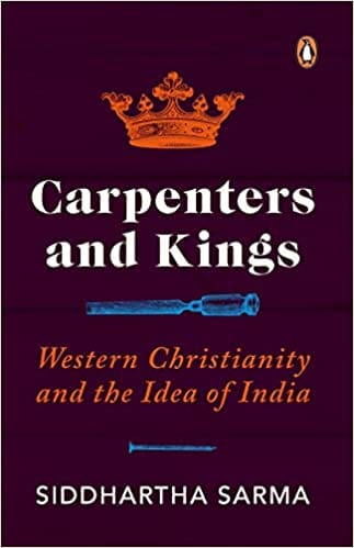 Carpenters And Kings Western Christianity And The Idea Of India