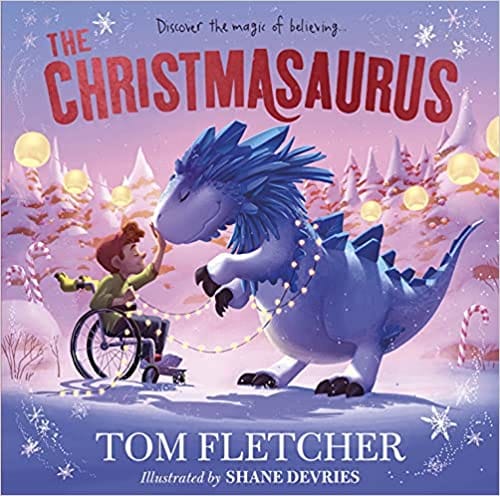 The Christmasaurus Tom Fletchers Timeless Picture Book Adventure