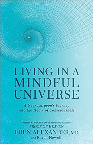 Living In A Mindful Universe A Neurosurgeons Journey Into The Heart Of Consciousness