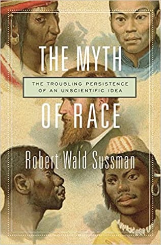 The Myth Of Race The Troubling Persistence Of An Unscientific Idea