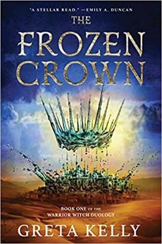 The Frozen Crown A Novel 1 Warrior Witch Duology 1