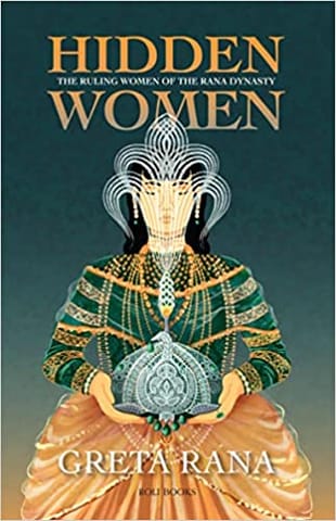 Hidden Women The Ruling Women Of The Rana Dynasty