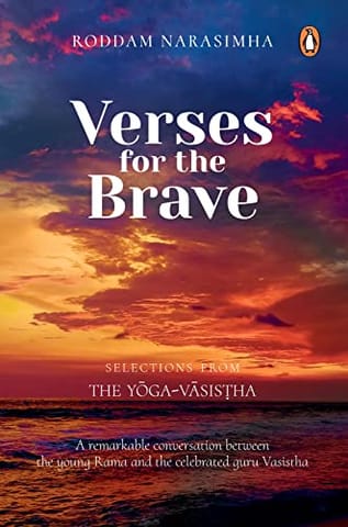 Verses For The Brave Selections From The Yoga-vasistha