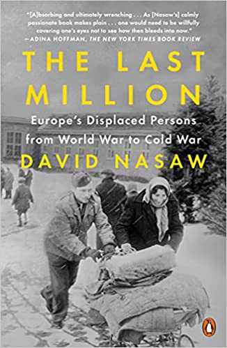 The Last Million Europes Displaced Persons From World War To Cold War