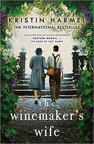 The Winemakers Wife An Internationally Bestselling Story Of Love Courage And Forgiveness