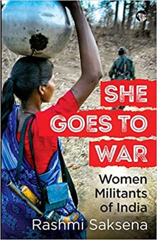 She Goes To War Women Militants Of India