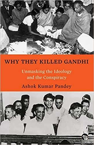 Why They Killed Gandhi Unmasking The Ideology And The Conspiracy