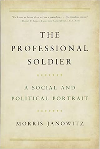 The Professional Soldier A Social And Political Portrait