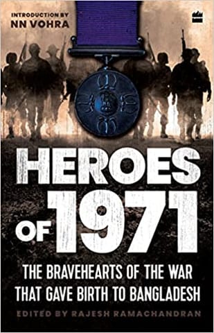 Heroes Of 1971 The Bravehearts Of The War That Gave Birth To Bangladesh
