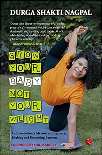 Grow Your Baby Not Your Weight An Extraordinary Memoir Of Pregnancy Birthing And Everything Between
