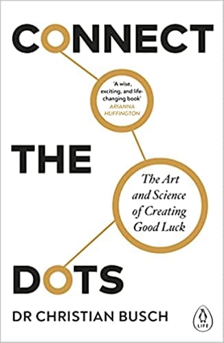 Connect The Dots The Art And Science Of Creating Good Luck