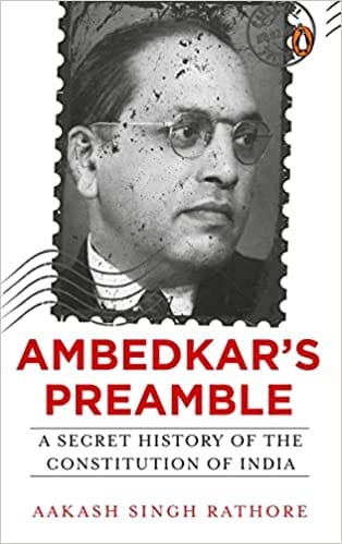Ambedkars Preamble A Secret History Of The Constitution Of India
