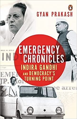 Emergency Chronicles Indira Gandhi And Democracys Turning Point