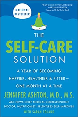 The Self-care Solution A Year Of Becoming Happier Healthier And Fitter-one Month At A Time