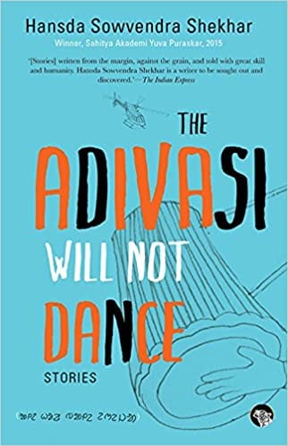 The Adivasi Will Not Dance: Stories