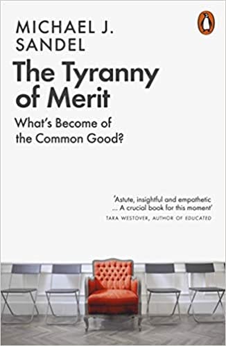 The Tyranny of Merit: What's Become of the Common Good?