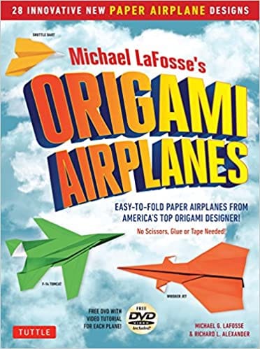 Michael Lafosses Origami Airplanes 28 Easy-to-fold Paper Airplanes From Americas Top Origami Designer