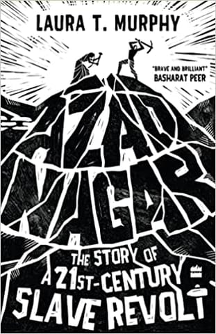 Azad Nagar The Story Of A 21st-century Slave Revolt