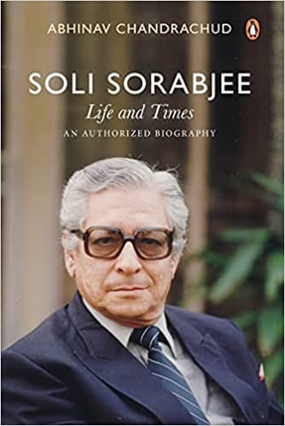 Soli Sorabjee Life And Times An Authorized Biography