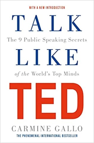Talk Like Ted The 9 Public Speaking Secrets Of The World Top Minds