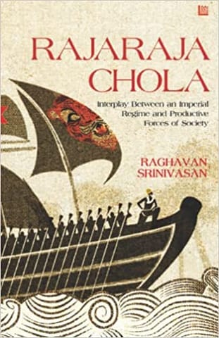 Rajaraja Chola Interplay Between An Imperial Regime And Productive Forces Of Society