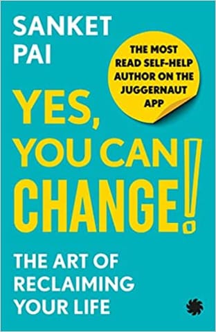 Yes, You Can Change! The Art of Reclaiming Your Life