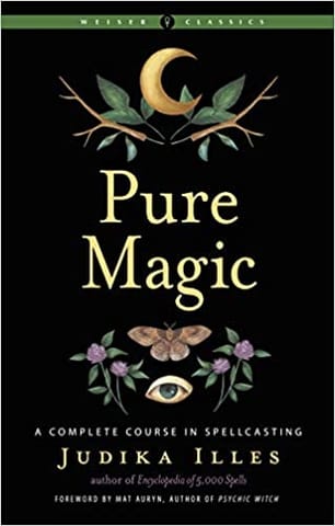 Pure Magic A Complete Course In Spellcasting Weiser Classics