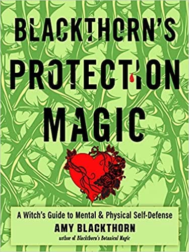Blackthorn Protection Magic A Witch Guide To Mental And Physical Self-defense