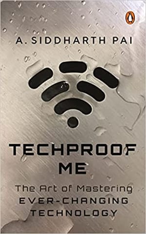 Techproof Me The Art Of Mastering Ever-changing Technology
