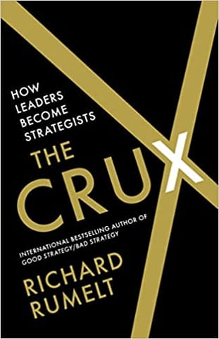 The Crux How Leaders Become Strategists