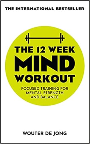 The 12 Week Mind Workout Focused Training For Mental Strength And Balance