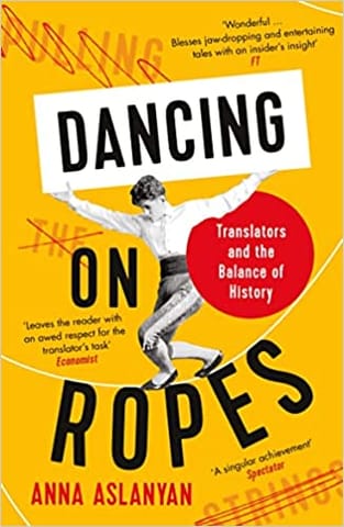 Dancing On Ropes Translators And The Balance Of History