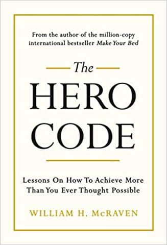 The Hero Code Lessons On How To Achieve More Than You Ever Thought Possible