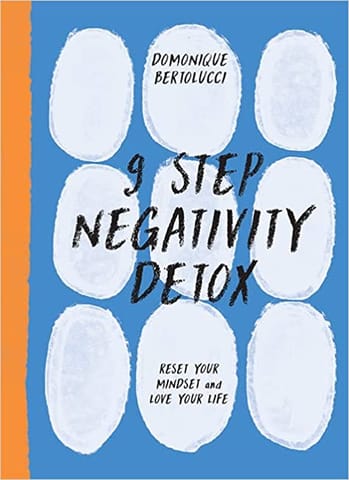 9 Step Negativity Detox Reset Your Mindset And Love Your Life