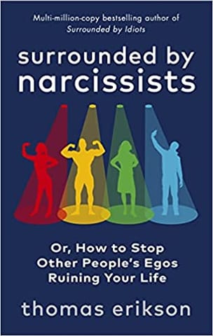 Surrounded By Narcissists Or How To Stop Other Peoples Egos Ruining Your Life