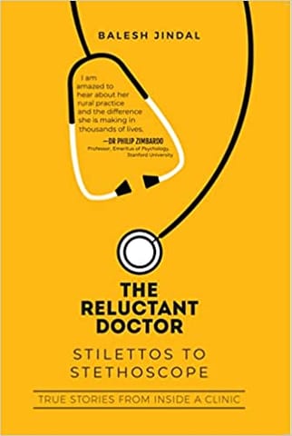 The Reluctant Doctor Stilettos To Stethoscope-true Stories From Inside A Clinic