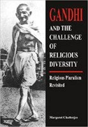 Gandhi And The Challenge Of Religious Diversity Religious Pluralism Revisited