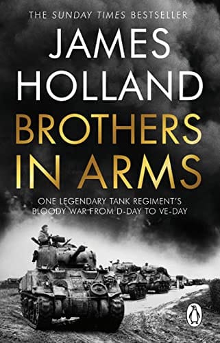 Brothers In Arms One Legendary Tank Regiments Bloody War From D-day To Ve-day