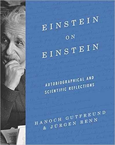 Einstein On Einstein Autobiographical And Scientific Reflections