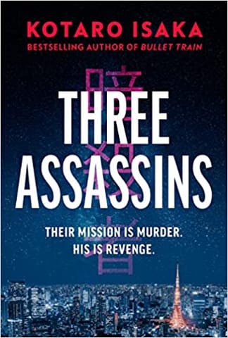 Three Assassins A Propulsive New Thriller From The Bestselling Author Of Bullet Train