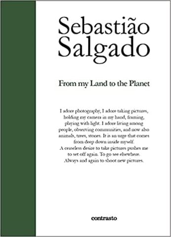 Sebastiao Salgado From My Land To The Planet