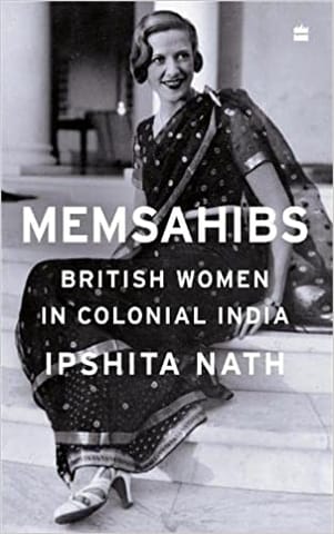 Memsahibs British Women In Colonial India