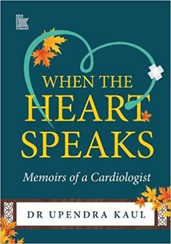 When The Heart Speaks Memoirs Of A Cardiologist