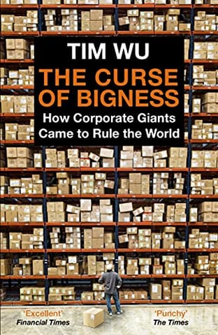 The Curse Of Bigness How Corporate Giants Came To Rule The World
